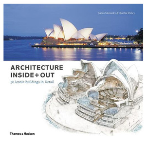 Architecture Inside + Out : 50 Iconic Buildings in Detail
